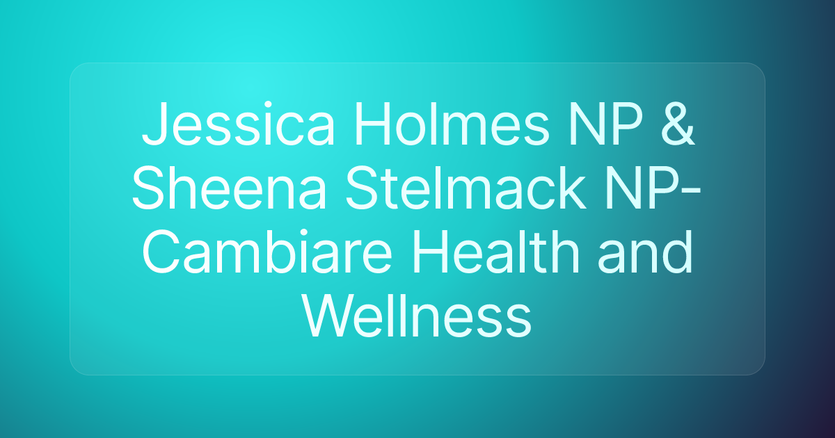 Jessica Holmes NP & Sheena Stelmack NP- Cambiare Health and Wellness
