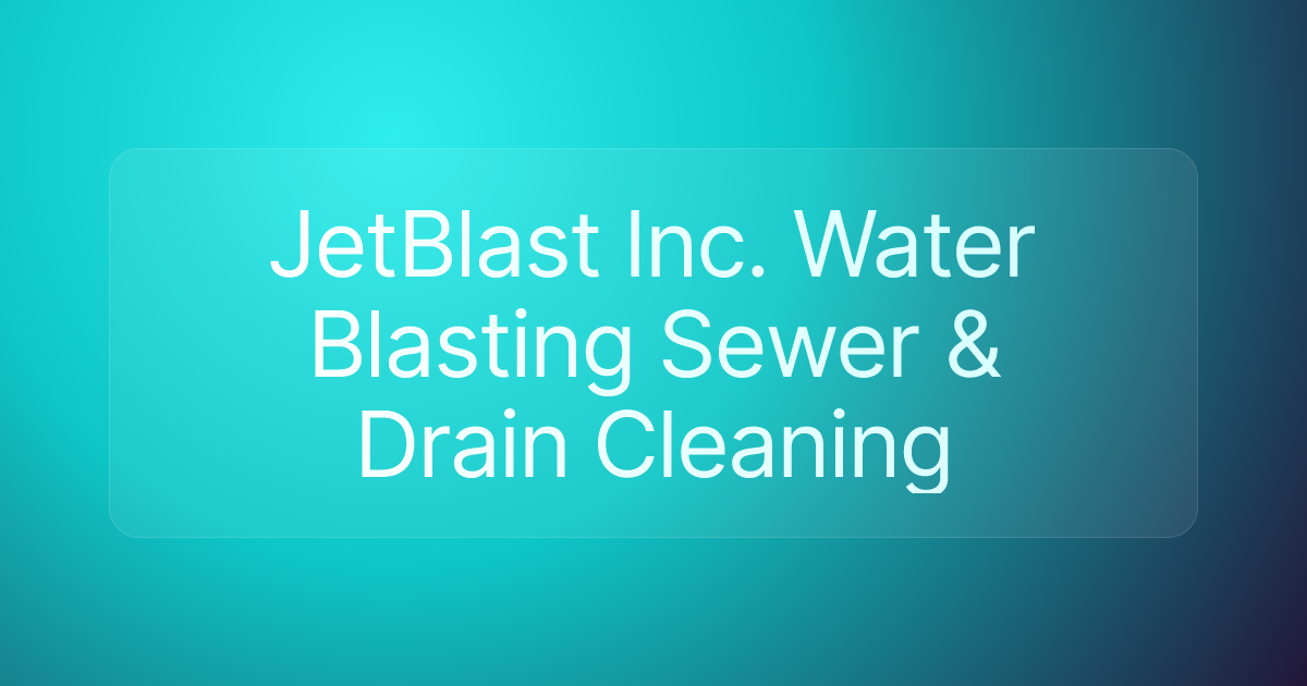 JetBlast Inc. Water Blasting Sewer & Drain Cleaning
