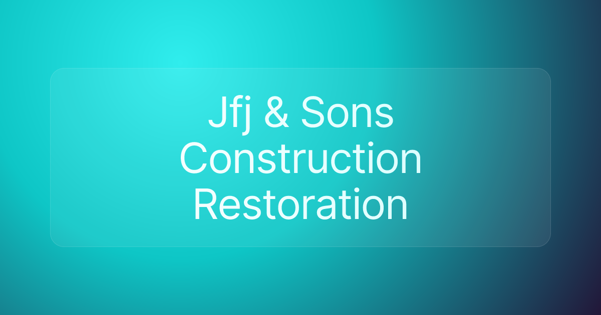 Jfj & Sons Construction Restoration