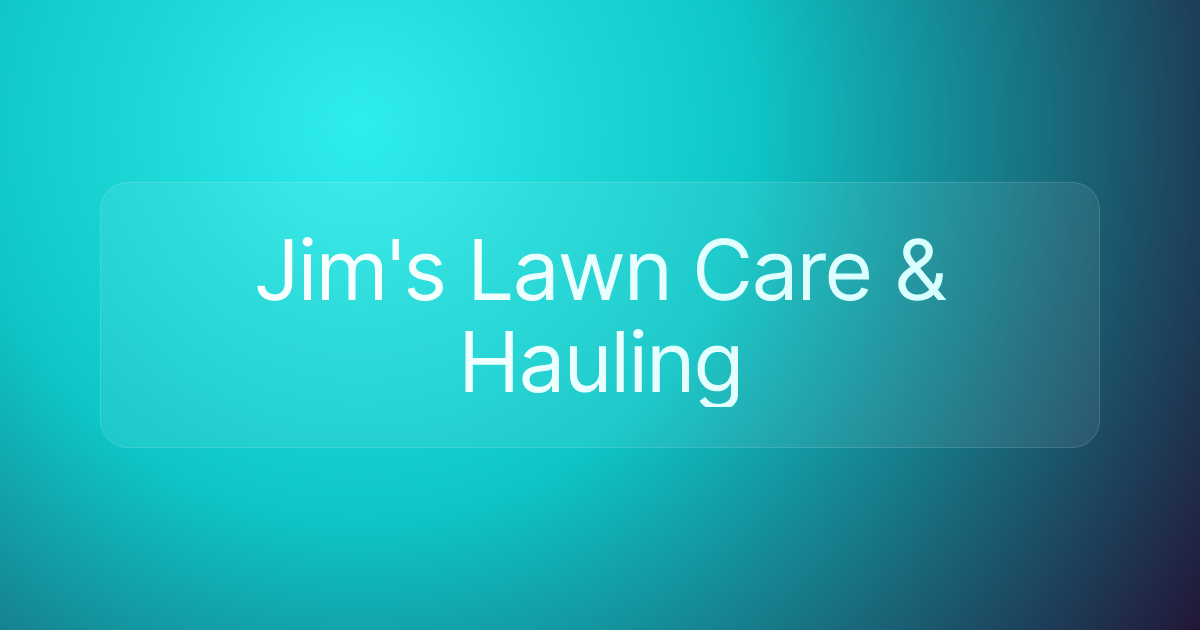 Jim's Lawn Care & Hauling