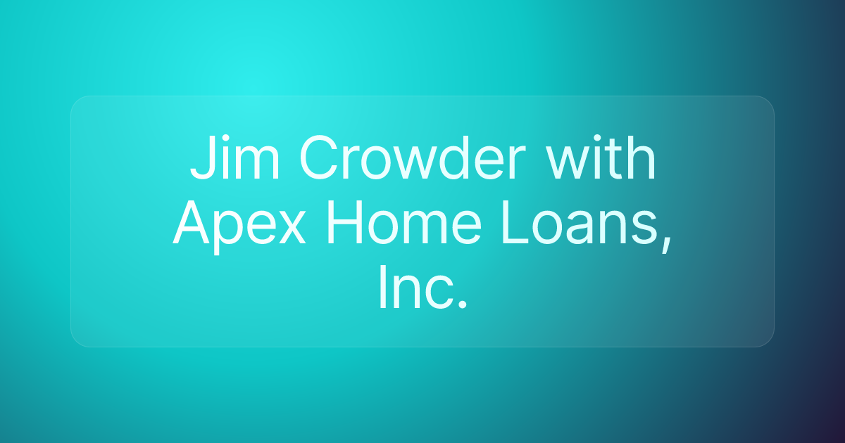 Jim Crowder with Apex Home Loans, Inc.