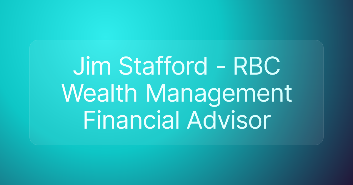 Jim Stafford - RBC Wealth Management Financial Advisor
