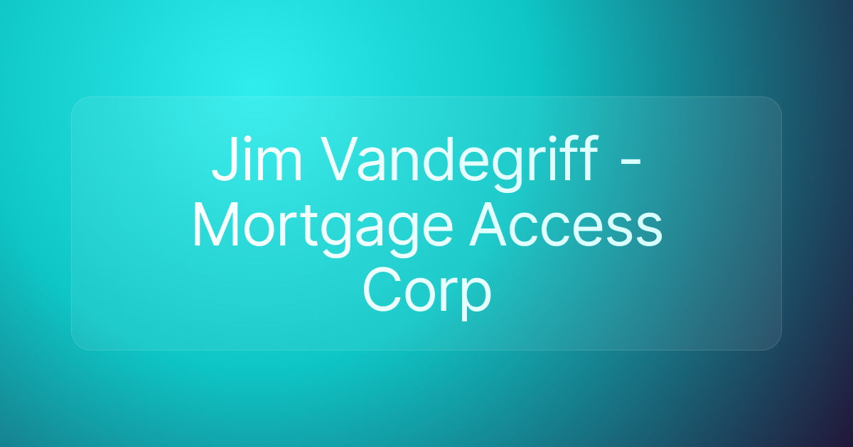 Jim Vandegriff - Mortgage Access Corp