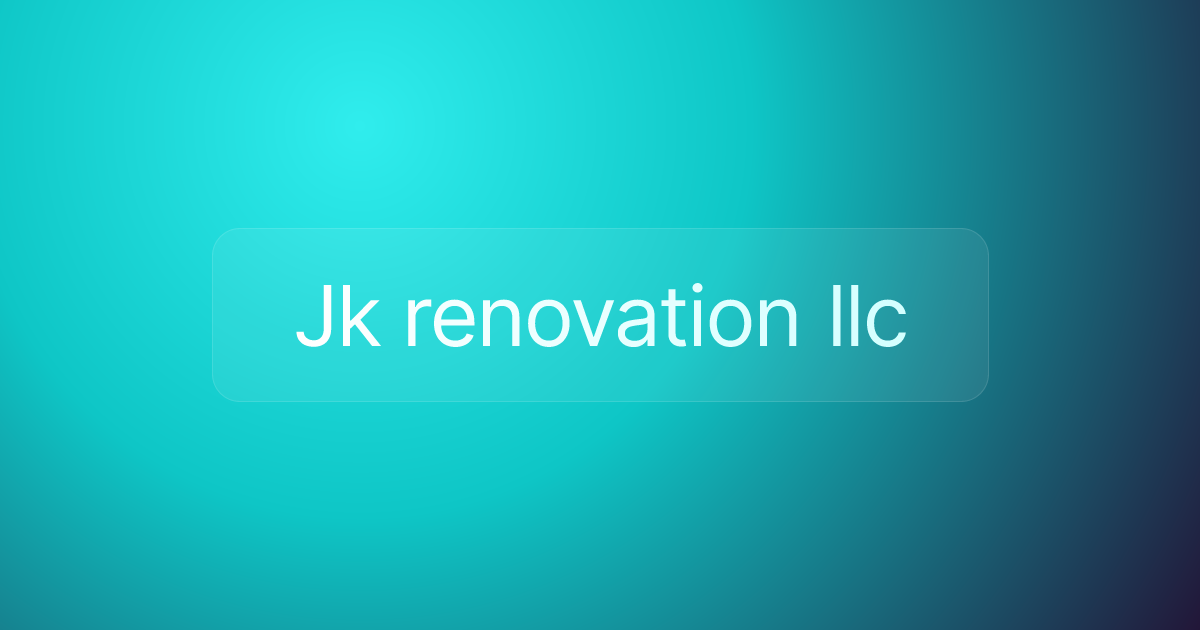 Jk renovation llc