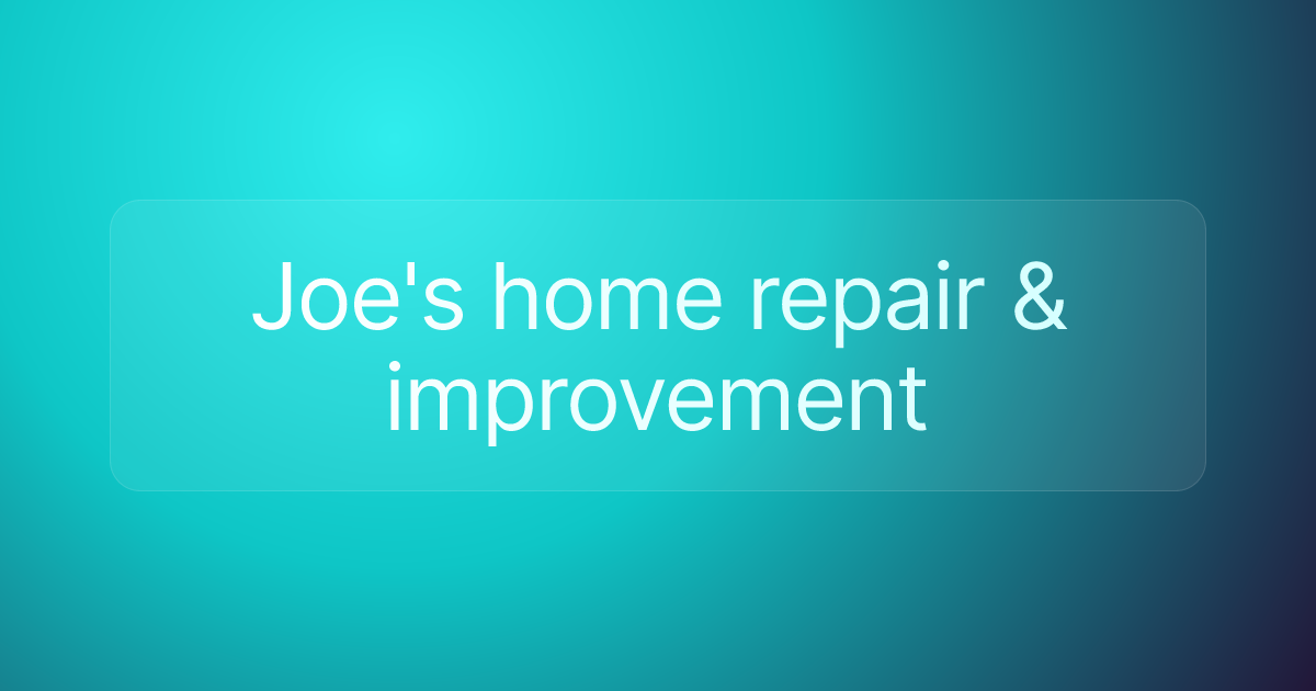 Joe's home repair & improvement
