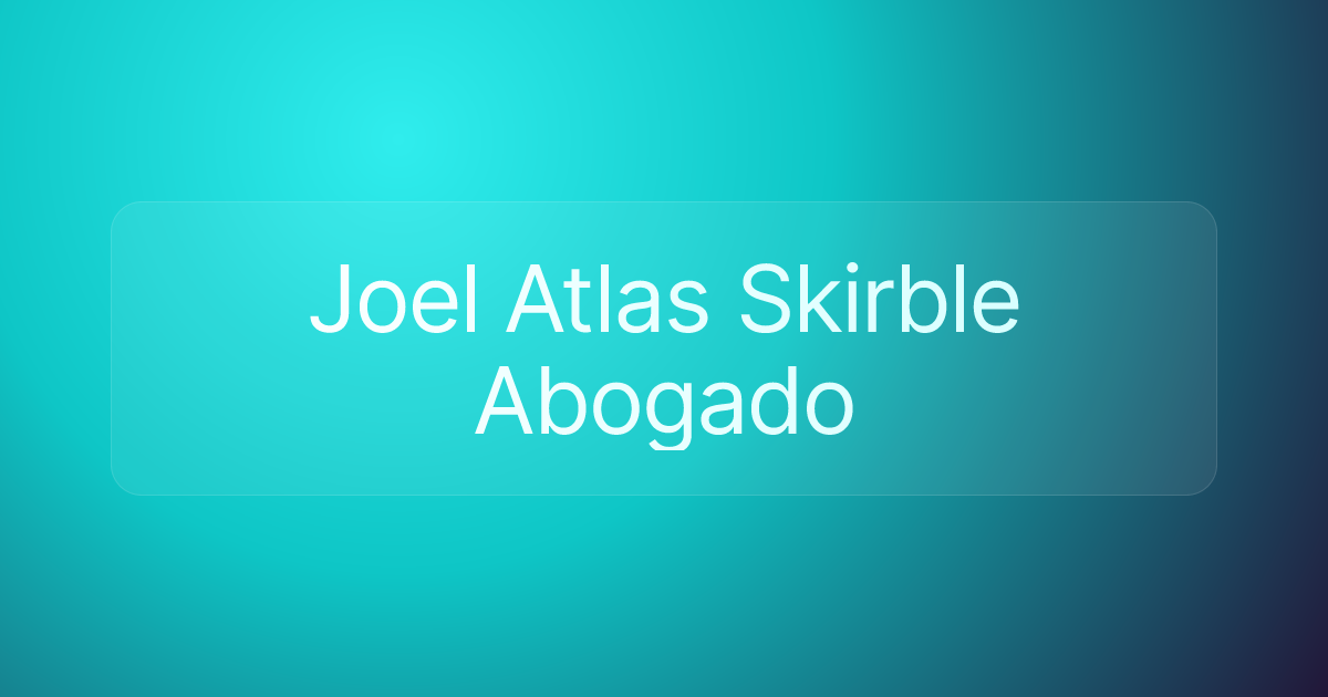 Joel Atlas Skirble Abogado