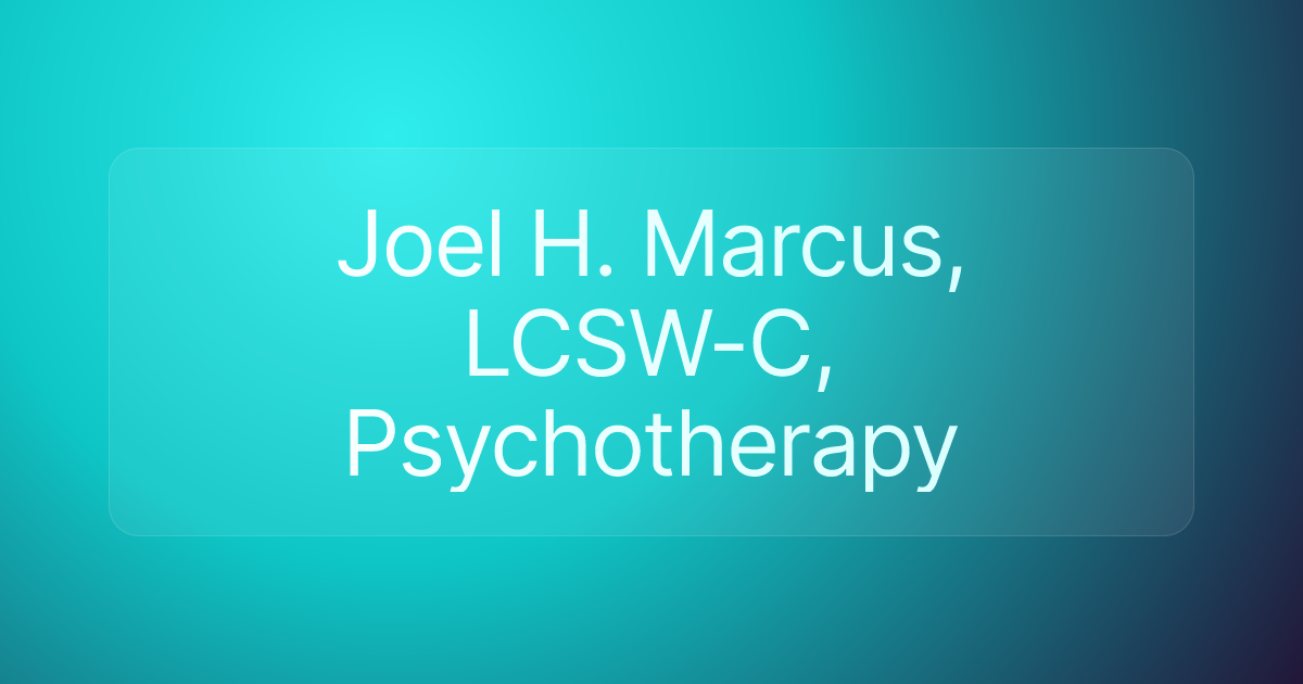 Joel H. Marcus, LCSW-C, Psychotherapy
