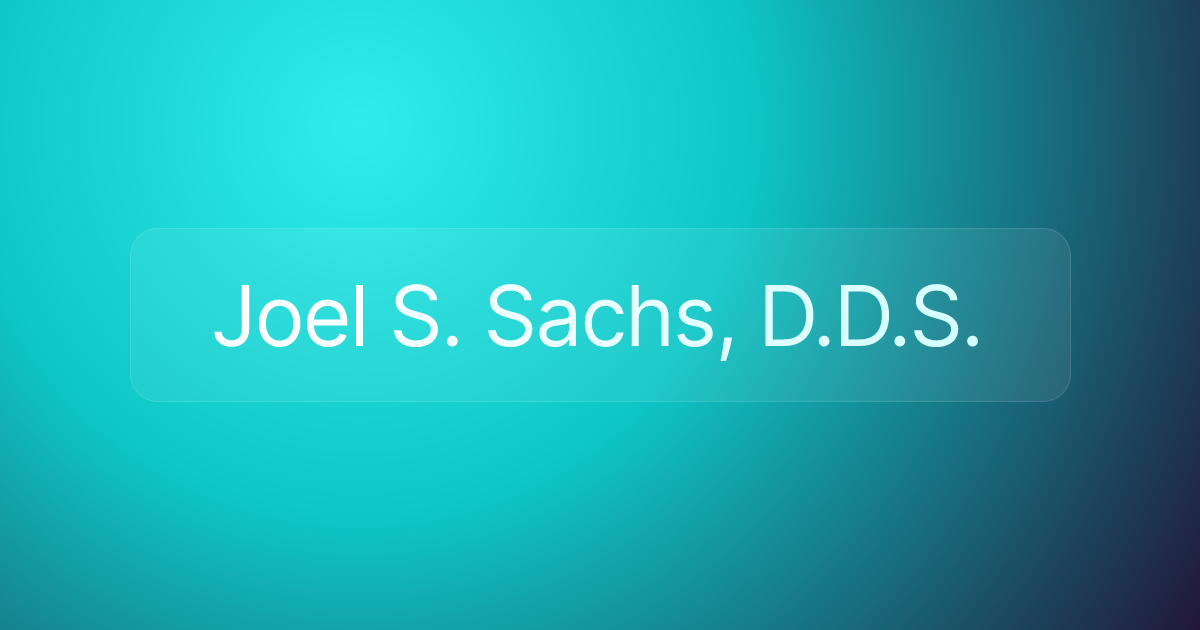 Joel S. Sachs, D.D.S.