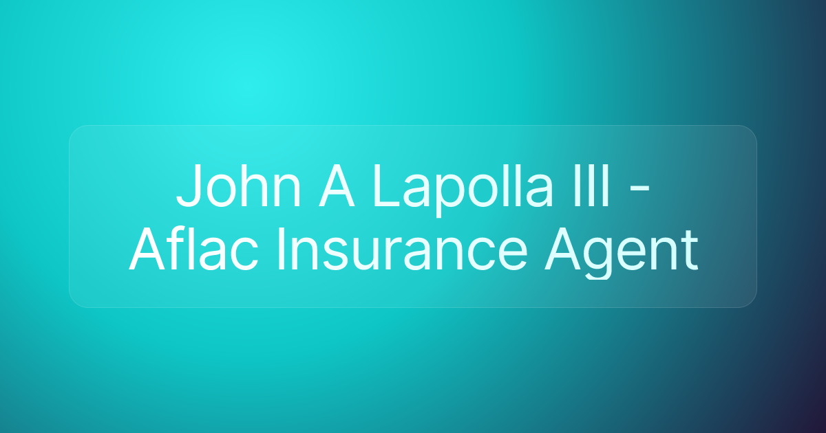 John A Lapolla III - Aflac Insurance Agent
