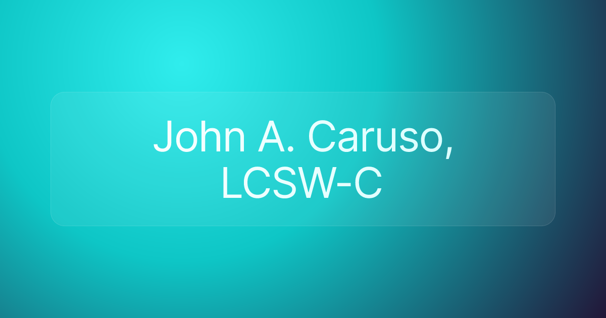 John A. Caruso, LCSW-C