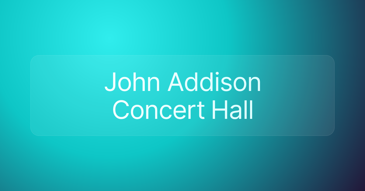 John Addison Concert Hall