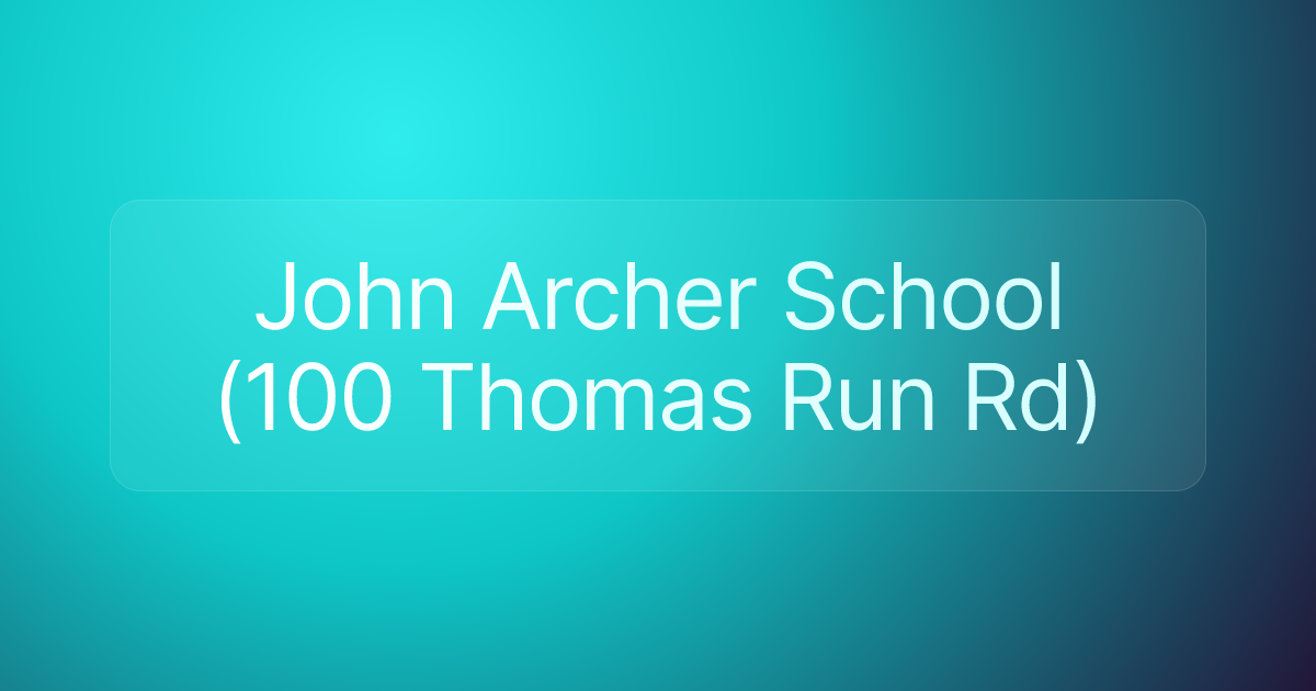 John Archer School (100 Thomas Run Rd)
