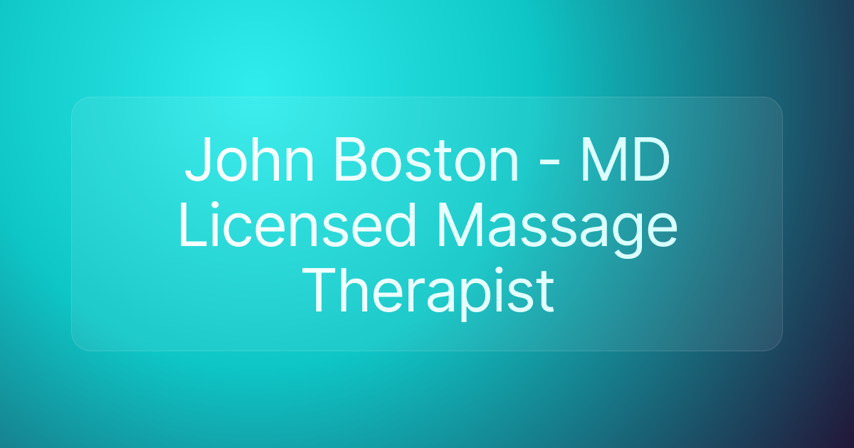 John Boston - MD Licensed Massage Therapist