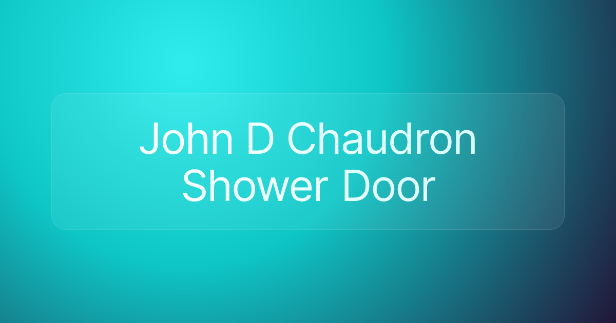 John D Chaudron Shower Door