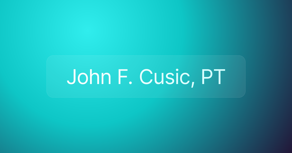 John F. Cusic, PT