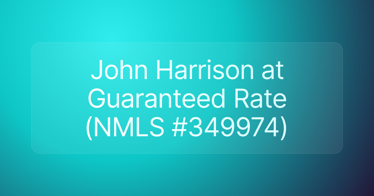 John Harrison at Guaranteed Rate (NMLS #349974)
