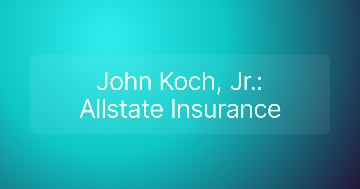 John Koch, Jr.: Allstate Insurance