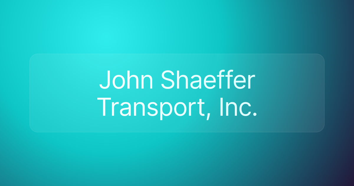 John Shaeffer Transport, Inc.
