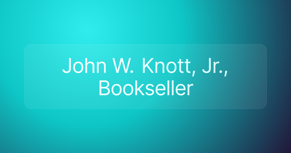 John W. Knott, Jr., Bookseller