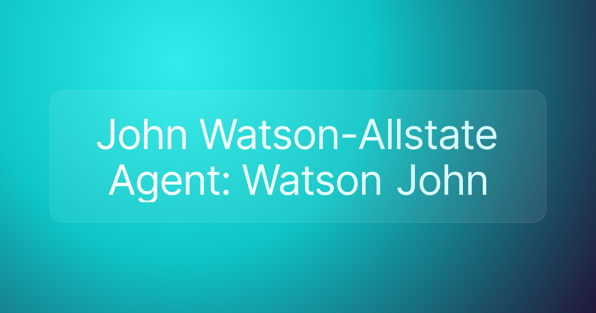 John Watson-Allstate Agent: Watson John