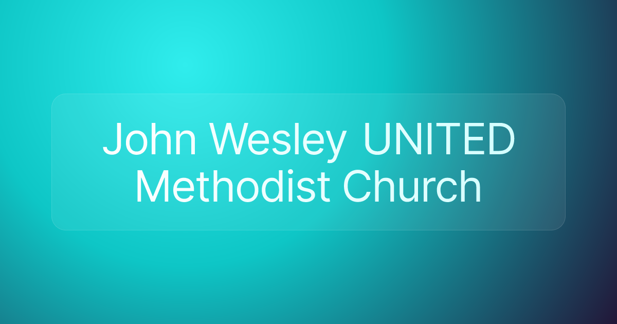 John Wesley UNITED Methodist Church