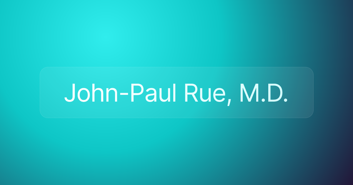 John-Paul Rue, M.D.