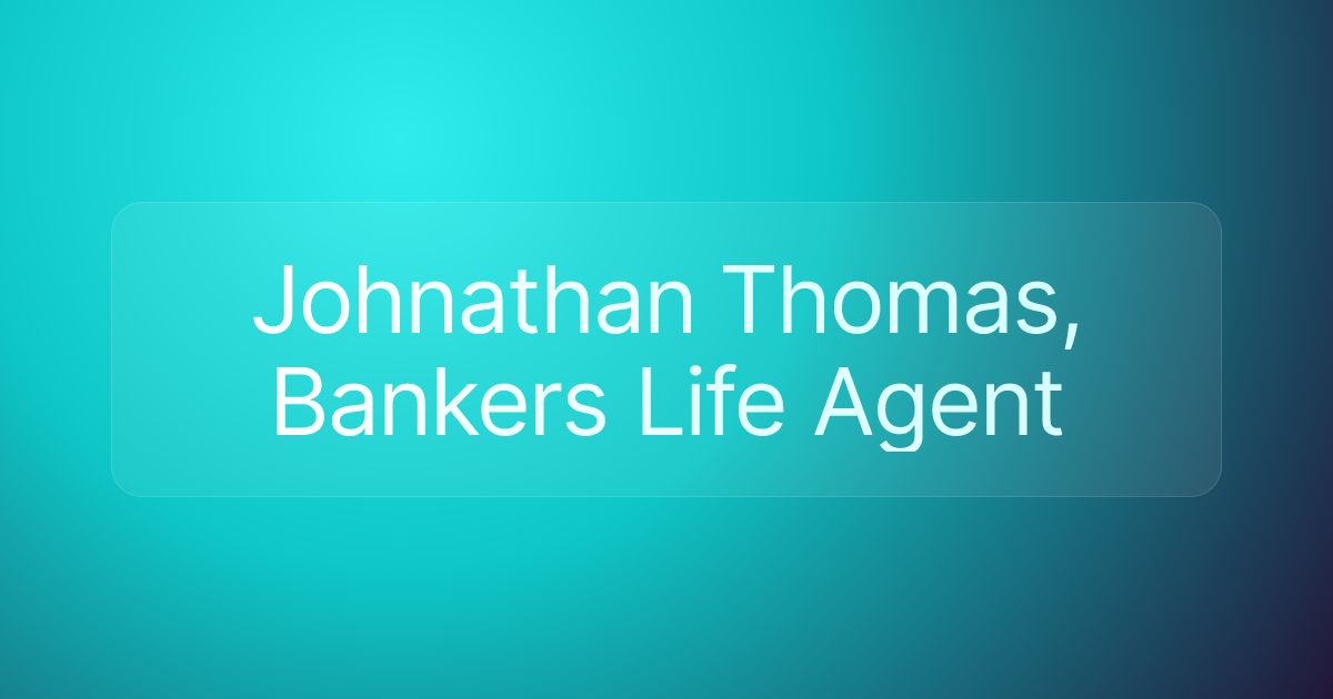 Johnathan Thomas, Bankers Life Agent