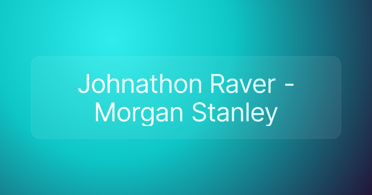 Johnathon Raver - Morgan Stanley