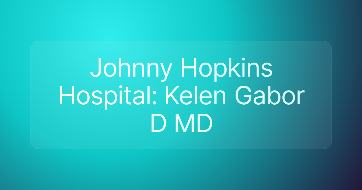 Johnny Hopkins Hospital: Kelen Gabor D MD