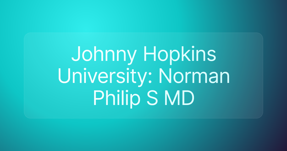 Johnny Hopkins University: Norman Philip S MD