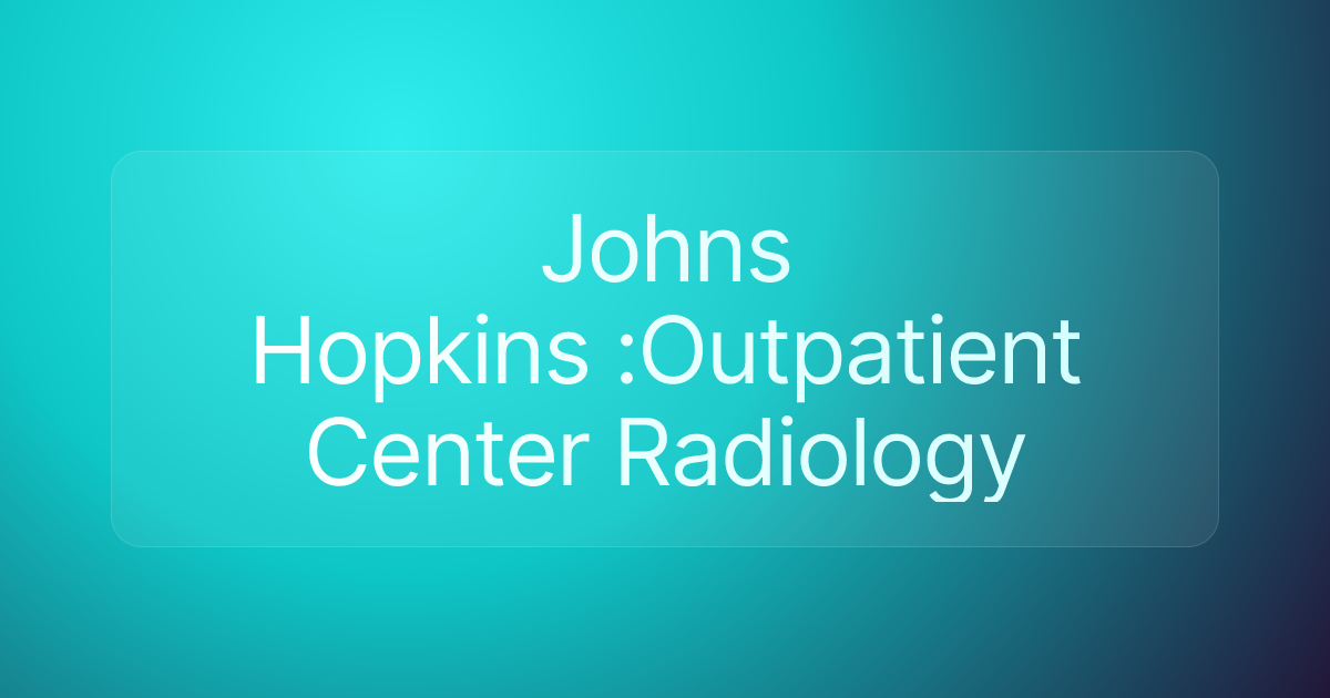 Johns Hopkins :Outpatient Center Radiology