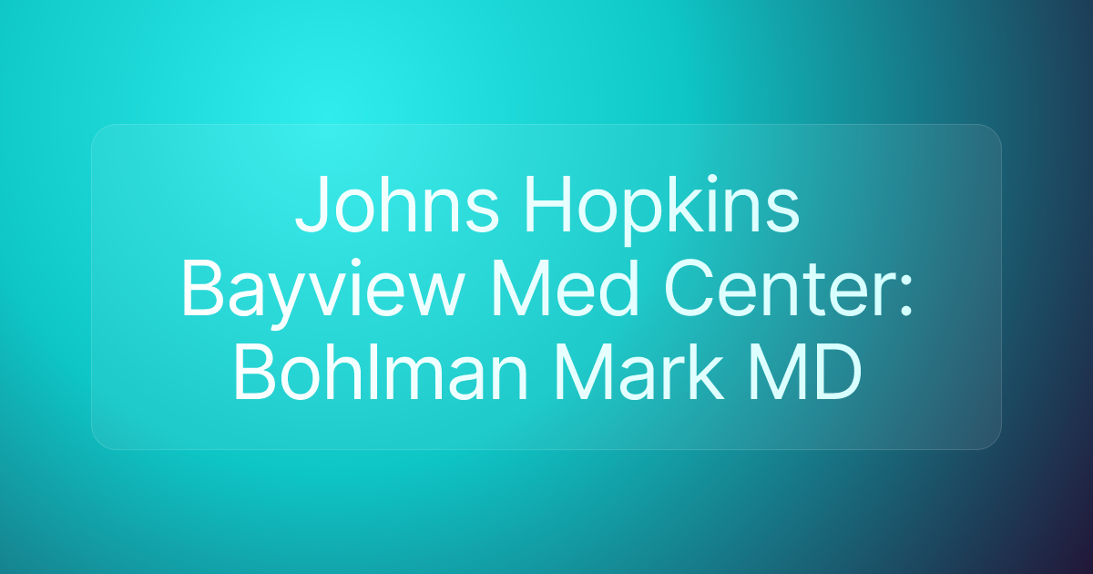 Johns Hopkins Bayview Med Center: Bohlman Mark MD