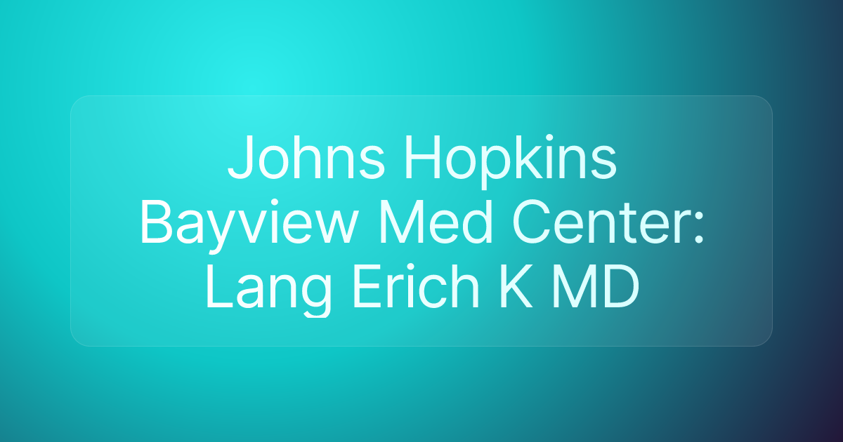 Johns Hopkins Bayview Med Center: Lang Erich K MD