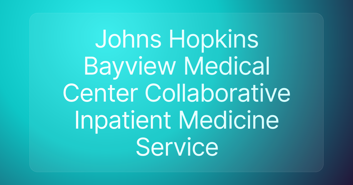 Johns Hopkins Bayview Medical Center Collaborative Inpatient Medicine Service