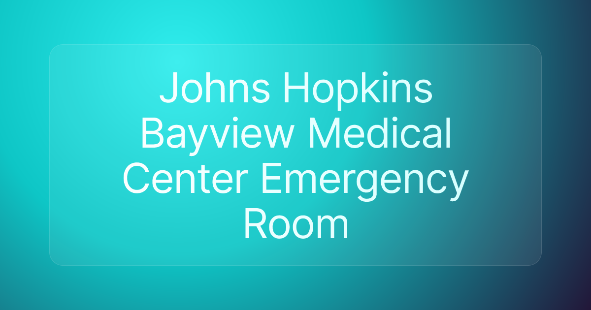 Johns Hopkins Bayview Medical Center Emergency Room