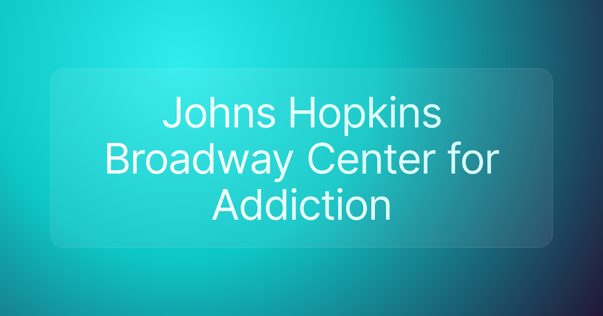 Johns Hopkins Broadway Center for Addiction