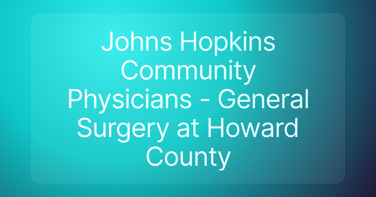 Johns Hopkins Community Physicians - General Surgery at Howard County