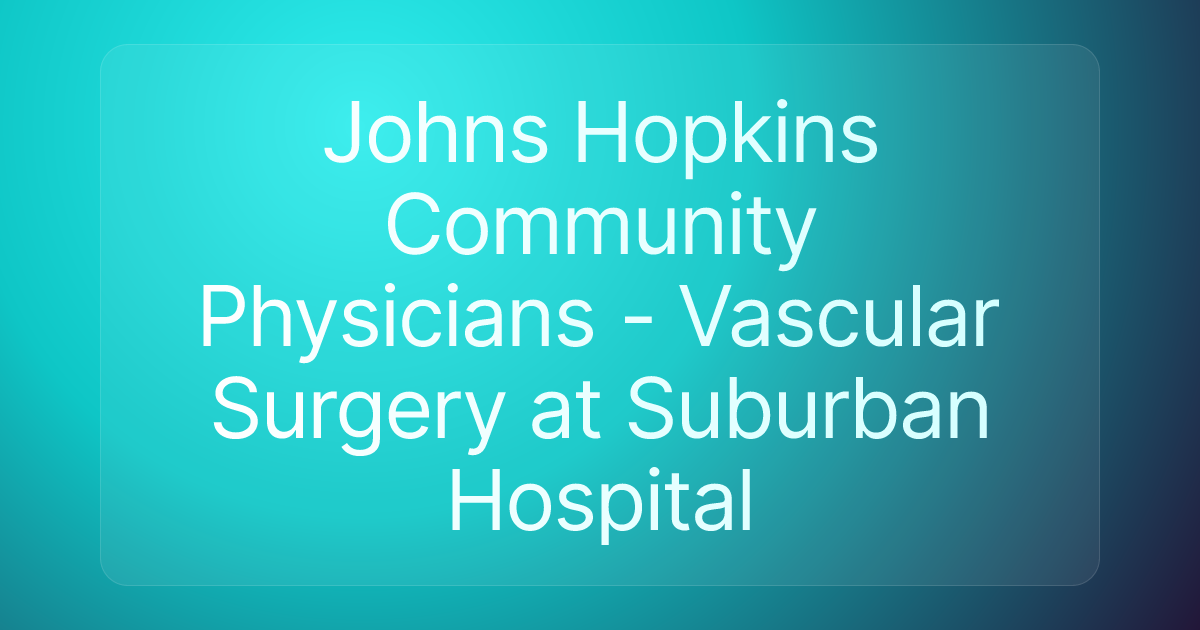 Johns Hopkins Community Physicians - Vascular Surgery at Suburban Hospital
