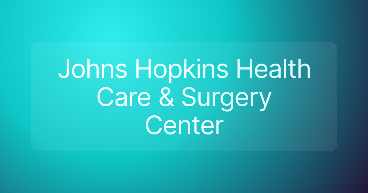 Johns Hopkins Health Care & Surgery Center