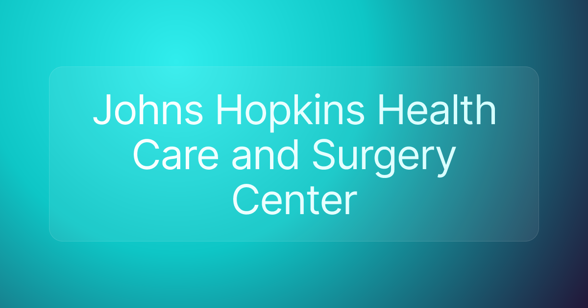 Johns Hopkins Health Care and Surgery Center
