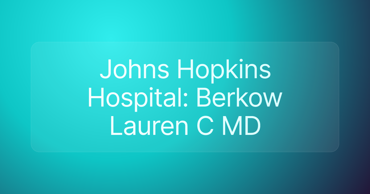 Johns Hopkins Hospital: Berkow Lauren C MD
