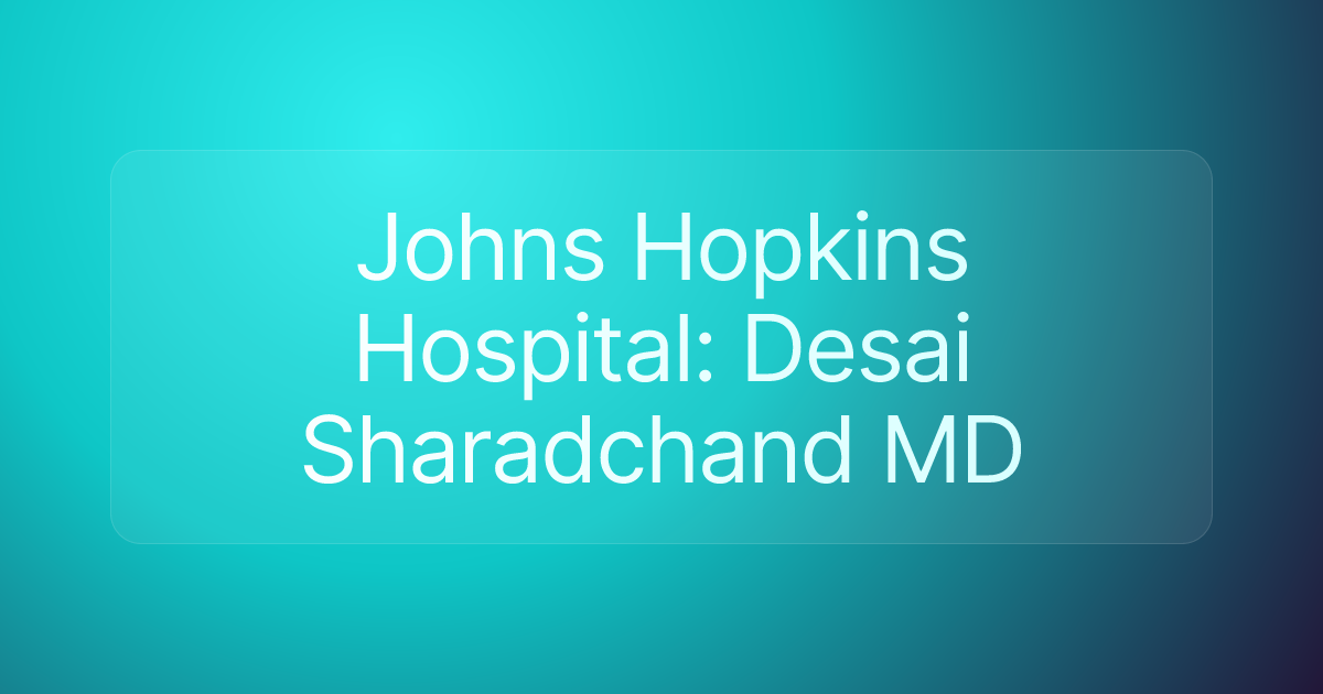 Johns Hopkins Hospital: Desai Sharadchand MD