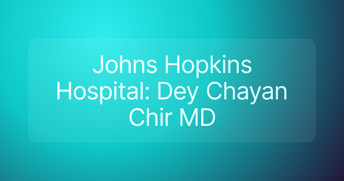 Johns Hopkins Hospital: Dey Chayan Chir MD