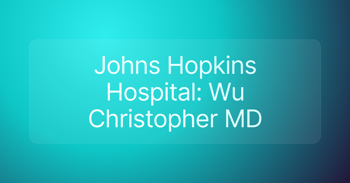 Johns Hopkins Hospital: Wu Christopher MD