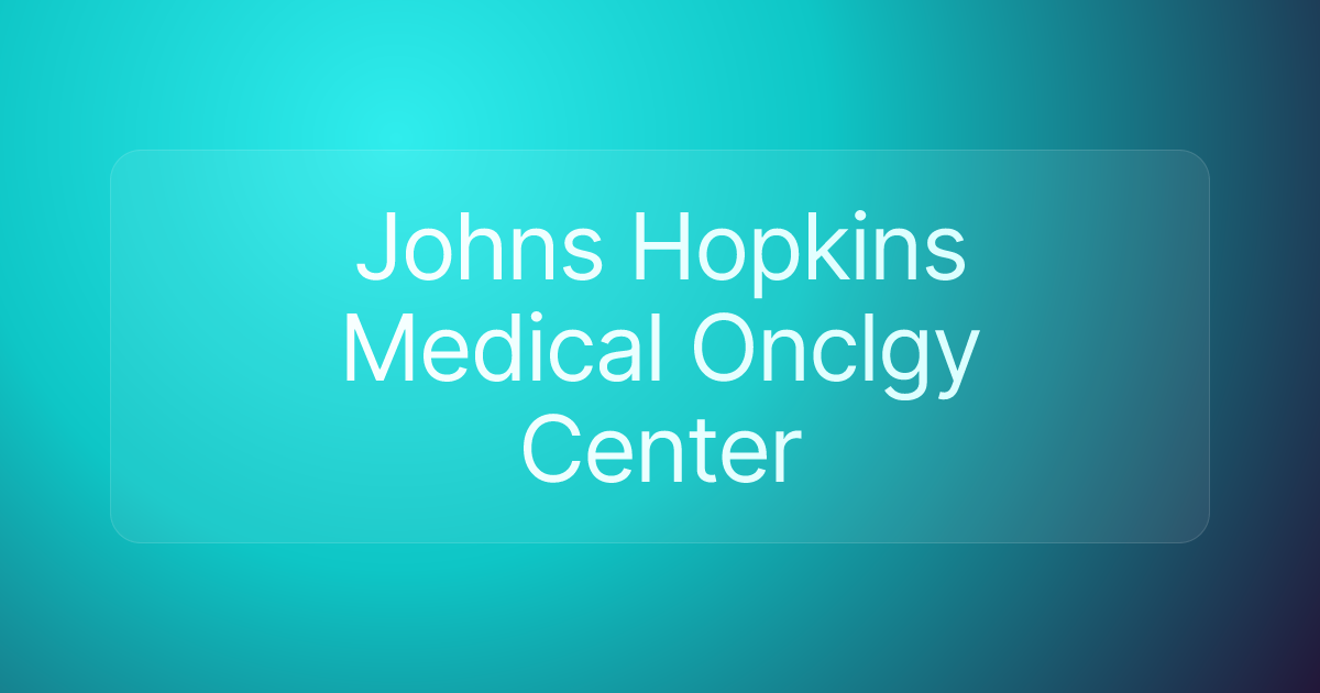 Johns Hopkins Medical Onclgy Center