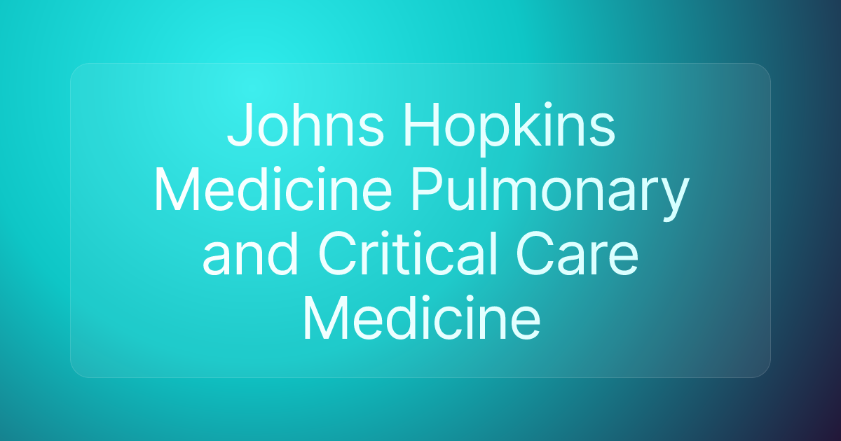 Johns Hopkins Medicine Pulmonary and Critical Care Medicine