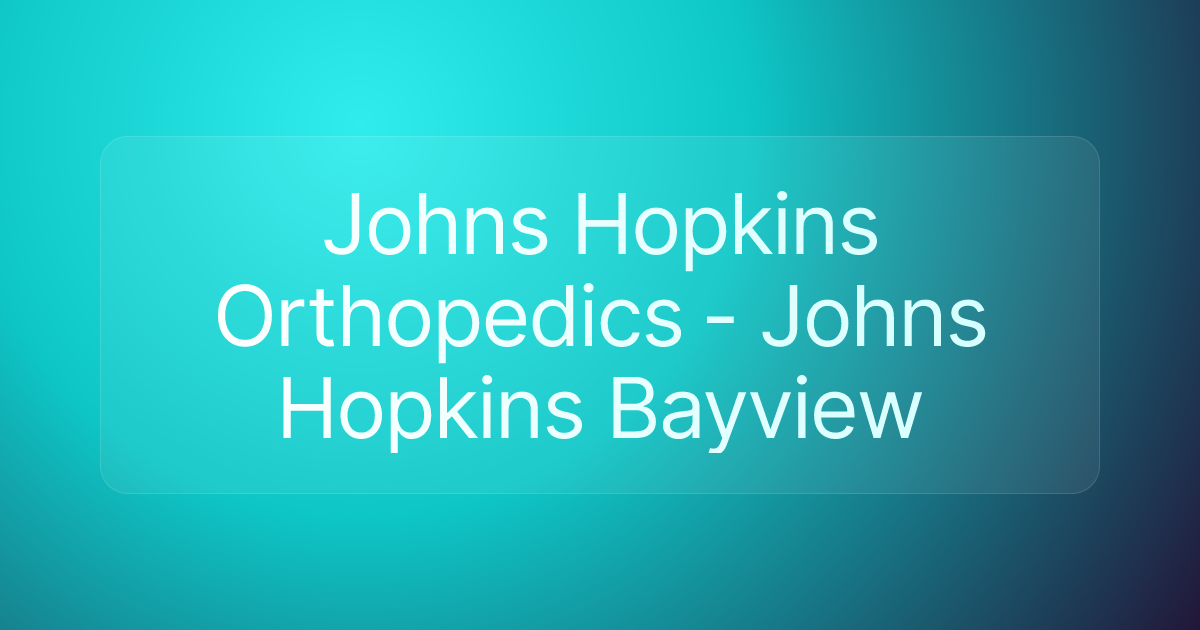 Johns Hopkins Orthopedics - Johns Hopkins Bayview