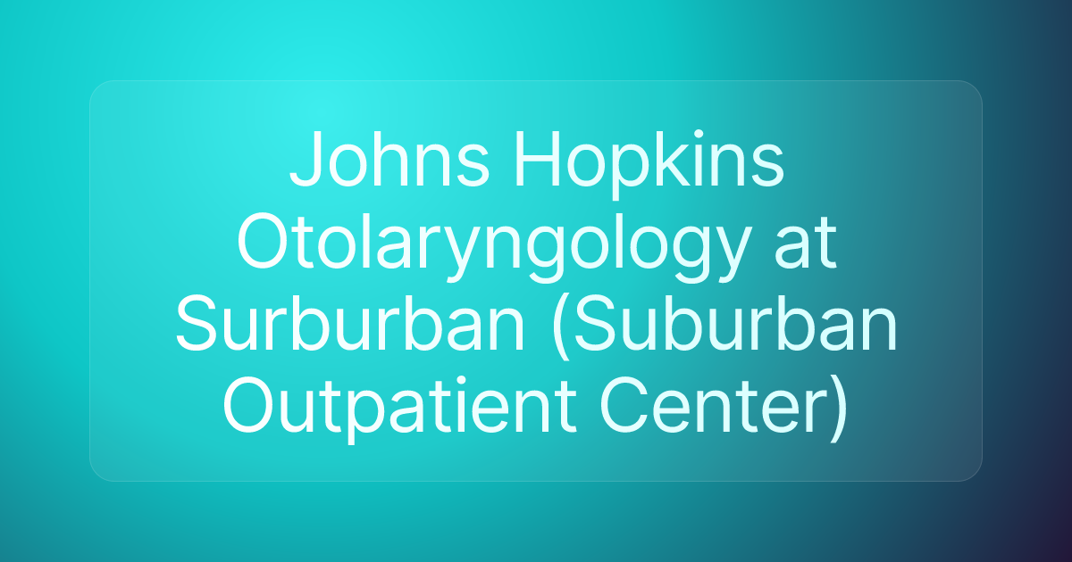 Johns Hopkins Otolaryngology at Surburban (Suburban Outpatient Center)