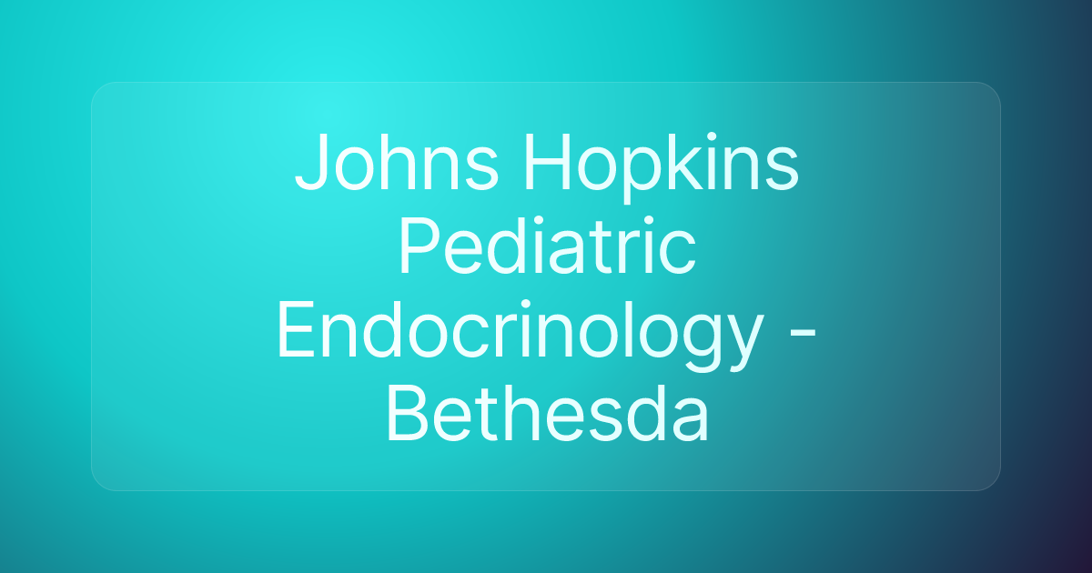 Johns Hopkins Pediatric Endocrinology - Bethesda