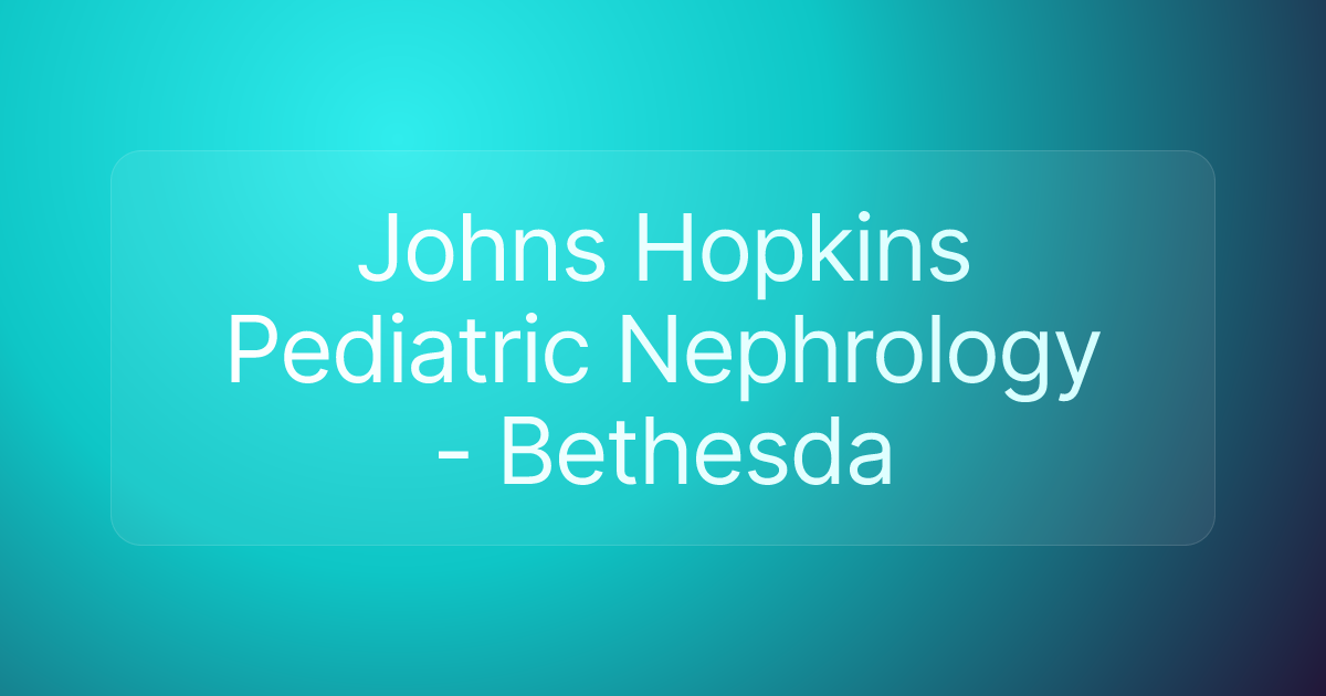 Johns Hopkins Pediatric Nephrology - Bethesda